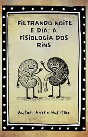 Cordel dos Rins: Filtrando noite e dia: A fisiologia dos rins (Letramento Saúde em Cordel) – André Muritiba