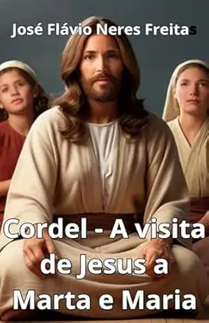 Capa do livro Cordel, Jesus visita Marta e Maria. - José Flávio Neres Freitas