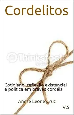Cordelitos: Cotidiano, reflexão existencial e política em breves cordéis – André Leone Cruz