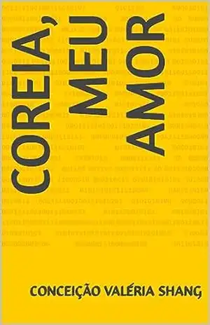 Capa do livro Coreia, meu amor - Conceição Valéria  Shang