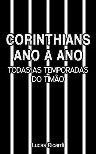 Baixar Corinthians ano a ano: todas as temporadas do Timão pdf, epub, mobi, eBook