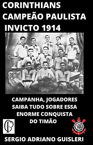 Baixar Corinthians campeão paulista 1914: Começa a saga de ser campeão paulista pdf, epub, mobi, eBook