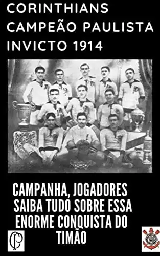 Baixar corinthians campeão paulista invicto 1914: começa a saga de ser campeão pdf, epub, mobi, eBook