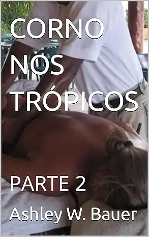 Baixar CORNO NOS TRÓPICOS: PARTE 2 (CORNO NOS TROPICOS) pdf, epub, mobi, eBook