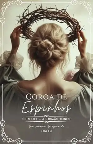 Capa do livro Coroa de Espinhos: Spin Off – As Irmãs Jones - Thayli