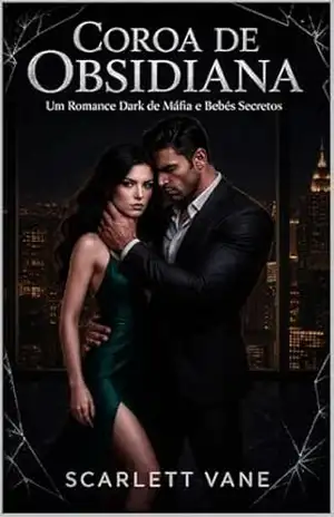 Coroa de Obsidiana: Um Romance Dark de Máfia, Casamento Arranjado e Bebês Secretos - Scarlett   Vane