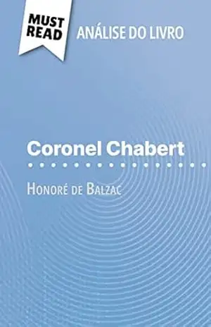 Coronel Chabert de Honoré de Balzac (Análise do livro): Análise completa e resumo pormenorizado do trabalho – Hadrien Seret Coronel Chabert de Honoré de Balzac (Análise do livro): Análise completa e resumo pormenorizado do trabalho – Hadrien Seret