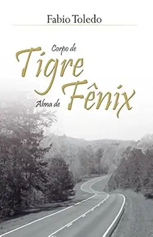 Corpo de Tigre, Alma de Fênix – Fabio Toledo