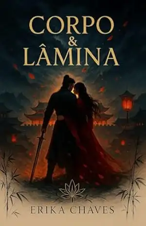 Corpo e Lâmina: Sob a Lâmina, Dentro do Teu Corpo (Ecos do Oriente Livro 1) – ERIKA SILVA CHAVES