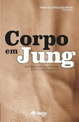 Corpo em Jung – Maria Elci Spaccaquerche