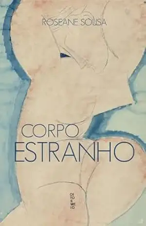 Capa do livro Corpo estranho - Roaseane Sousa