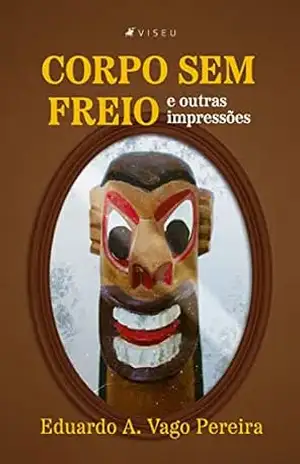 Capa do livro Corpo sem freio e outras impressões - Eduardo A. Vago Pereira