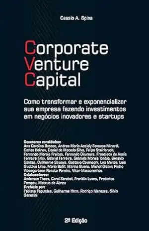 Capa do livro Corporate Venture Capital (CVC) 2ª Edição: Como Exponencializar sua Empresa através de Investimentos em Startups - Cassio Spina