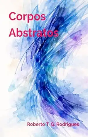 Corpos Abstratos – Roberto T. G. Rodrigues