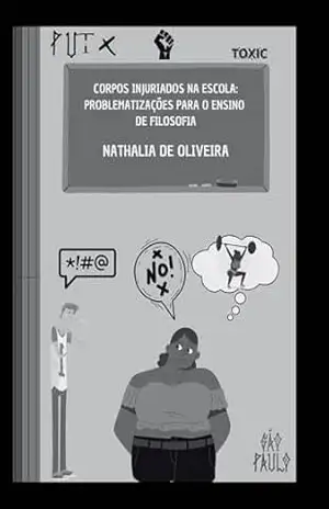Corpos Injuriados na Escola:: problematizações para o ensino de filosofia – Nathalia  de Oliveira