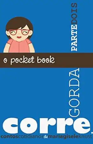 Corre, gorda – Parte Dois: O pocket book – Maria Gisele Knust