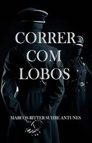 CORRER COM LOBOS – Marcos Ritter Suhre Antunes