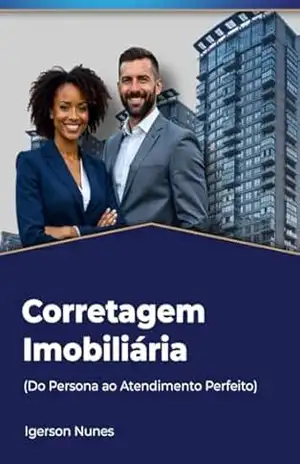 Corretagem Imobiliária (Do Persona ao Atendimento Perfeito): Do Persona ao Atendimento Perfeito – Igerson  Nunes