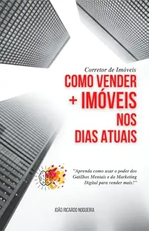 Capa do livro Corretor De Imóveis Como Vender Mais Imóveis Nos Dias Atuais - João Ricardo Nogueira