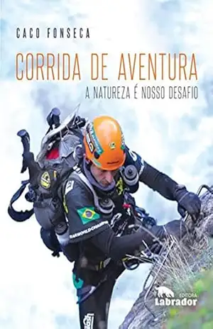 Capa do livro Corrida de aventura: A natureza é nosso desafio - Caco Fonseca
