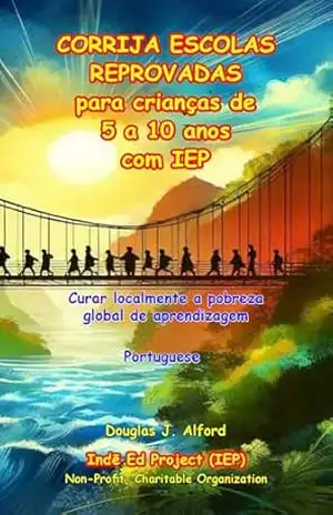 CORRIJA ESCOLAS REPROVADAS: para crianças de 5 a 10 anos com IEP – PORTUGUESE (IEP – Portuguses (Português) Livro 3) – Douglas Alford