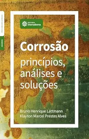 Capa do livro Corrosão:: princípios, análises e soluções - Bruno Henrique Lattmann