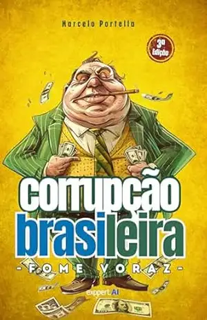CORRUPÇÃO BRASILEIRA: FOME VORAZ (REALIDADE BRASILEIRA Livro 2) – MARCELO PORTELLA