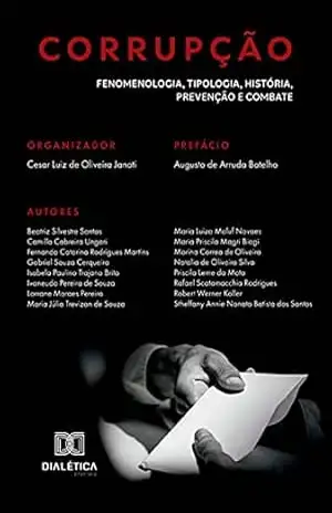 Corrupção: fenomenologia, tipologia, história, prevenção e combate – Cesar Luiz de Oliveira Janoti Corrupção: fenomenologia, tipologia, história, prevenção e combate – Cesar Luiz de Oliveira Janoti