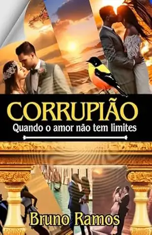Corrupião: Quando o amor não tem limites – Bruno  Resende Ramos