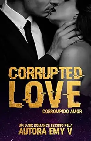CORRUPTED LOVE: Corrompido Amor – EMY V