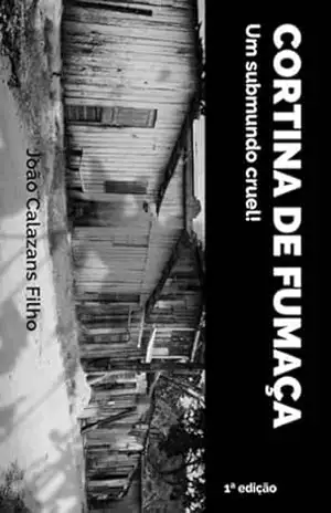 Cortina De Fumaça – Um Submundo Cruel! – João Calazans Filho
