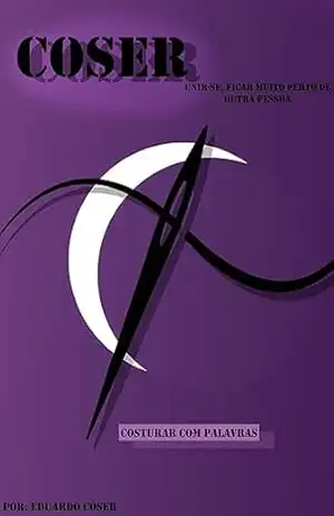 Coser: Unir–se; ficar muito perto de outra pessoa – Eduardo Cóser