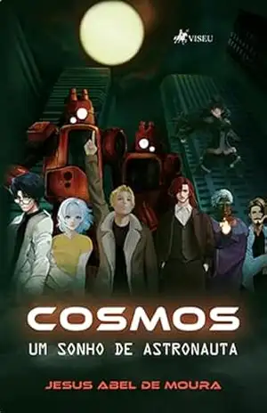 Cosmos: Um Sonho de Astronauta – Jesus Abel de Moura