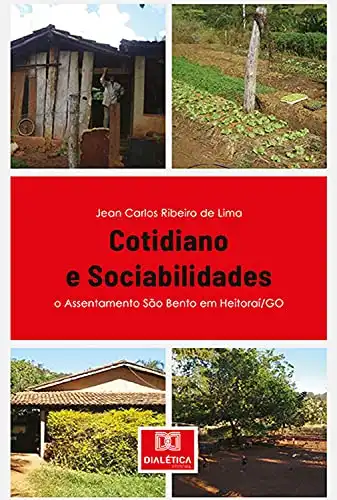 Baixar Cotidiano e Sociabilidades: o Assentamento São Bento em Heitoraí/GO pdf, epub, mobi, eBook