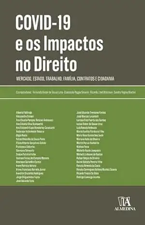 Covid–19 e os Impactos no Direito: Mercado, Estado, Trabalho, Família, Contratos e Cidadania (Coleção Obras Coletivas) – Fernando Rister de Sousa Lima