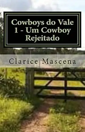 Cowboys do Vale 1 – Um Cowboy Rejeitado: Um Cowboy Rejeitado – Clarice Mascena