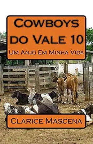 Capa do livro Cowboys do Vale 10 – Um Anjo Em Minha Vida: Um Anjo em Minha Vida - Clarice Mascena