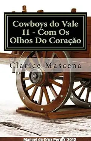 Cowboys do Vale 11 – Com os olhos do coração: Com os Olhos do Coração – Clarice Mascena