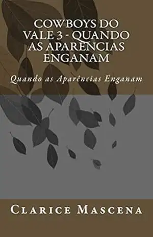 Cowboys do Vale 3 – Quando as Aparências Enganam: Quando as Aparências Enganam – Clarice Mascena