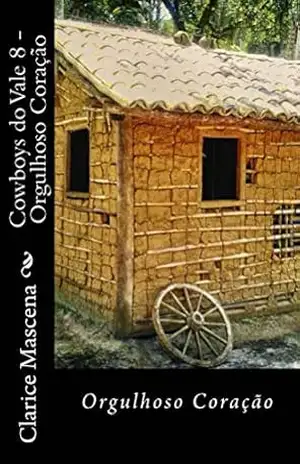 Cowboys do Vale 8 – Orgulhoso Coração: Orgulhoso Coração – Clarice Mascena