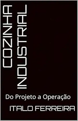Cozinha Industrial: Do Projeto a Operação – ITALO FERREIRA Cozinha Industrial: Do Projeto a Operação – ITALO FERREIRA