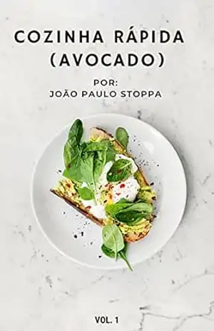 Cozinha Rápida: Avocado – João Paulo Stoppa Cozinha Rápida: Avocado – João Paulo Stoppa