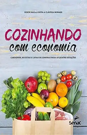 Capa do livro Cozinhando com economia: Cardápios, receitas e listas de compras para as quatro estações - Zenir Dalla Costa