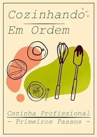 Baixar Cozinhando em Ordem: Cozinha Profissional | Primeiros Passos pdf, epub, mobi, eBook