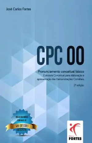 Capa do livro CPC 00 – PRONUNCIAMENTO CONCEITUAL BÁSICO – Estrutura Conceitual para a Elaboração e Apresentação das Demonstrações Contábeis. - JOSE CARLOS FORTES