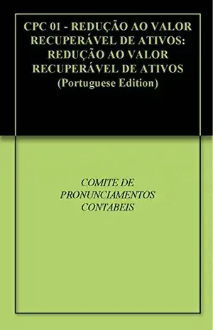 CPC 01 – REDUÇÃO AO VALOR RECUPERÁVEL DE ATIVOS: REDUÇÃO AO VALOR RECUPERÁVEL DE ATIVOS – COMITE DE PRONUNCIAMENTOS CONTABEIS