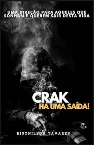 Capa do livro CRAK, HÁ UMA SAÍDA!: UMA DIREÇÃO PARA AQUELES QUE SONHAM E QUEREM SAIR DESTA VIDA - RISONILSON  TAVARES