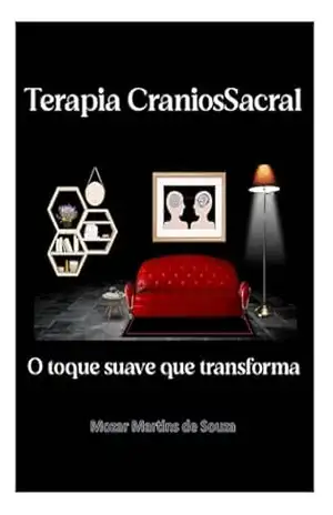 CraniosSacral – O Toque Suave que Transforma – Mozar  M de Souza