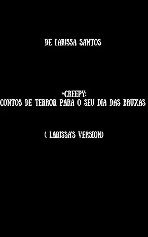 Baixar +Creepy: Contos de Terror para o Dia Das Bruxas: (Larissa's Version) pdf, epub, mobi, eBook