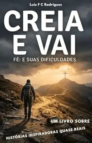 Creia e Vai: Fé: e suas dificuldades – Luiz Rodrigues